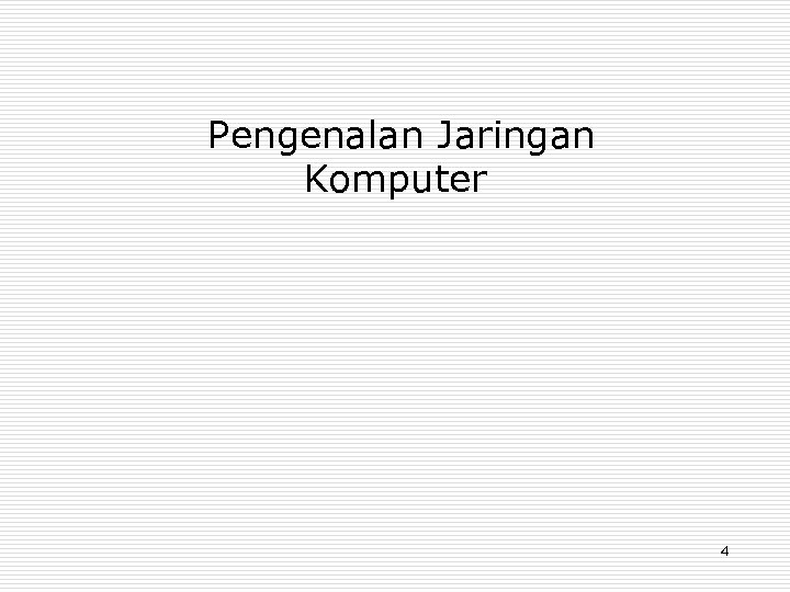  Pengenalan Jaringan Komputer 4 
