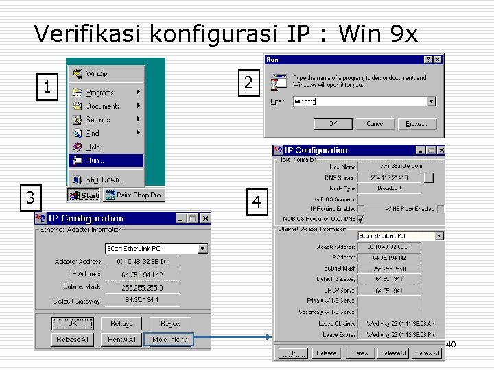Verifikasi konfigurasi IP : Win 9 x 1 3 2 4 40 