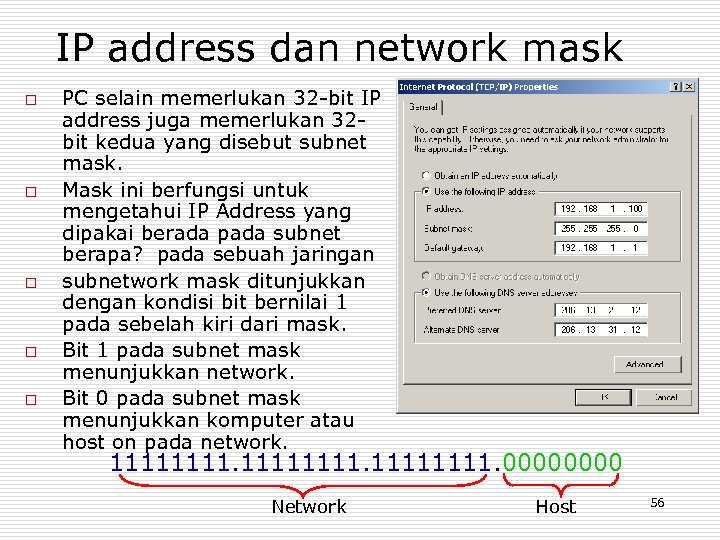 IP address dan network mask o o o PC selain memerlukan 32 -bit IP