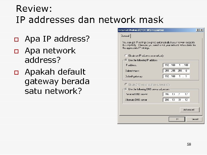 Review: IP addresses dan network mask o o o Apa IP address? Apa network