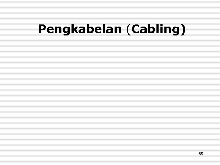 Pengkabelan (Cabling) 59 