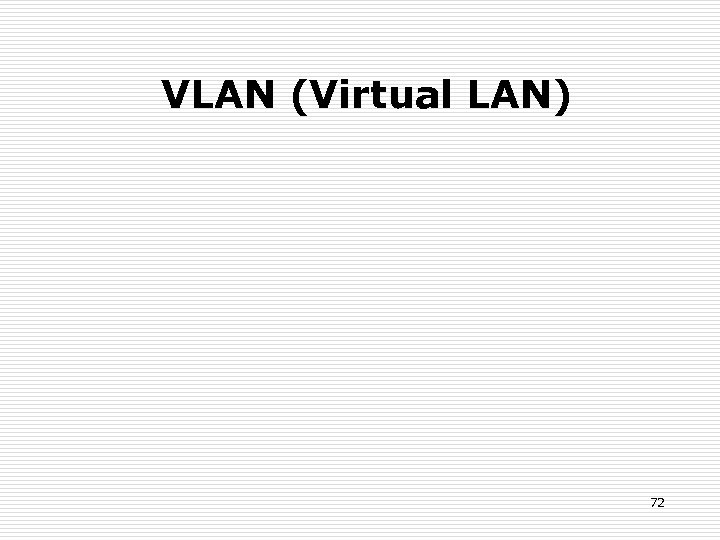  VLAN (Virtual LAN) 72 