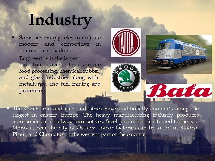 Industry • Some sectors (eg. electronics) are modern and competitive in international markets. Engineering