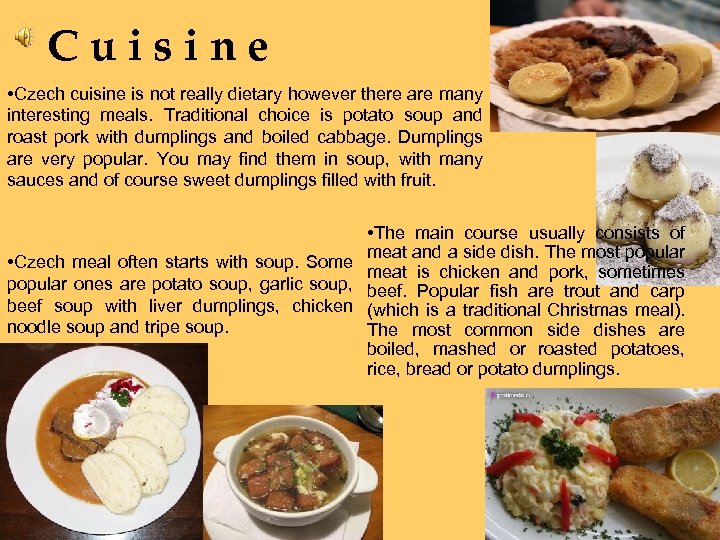 Cuisine • Czech cuisine is not really dietary however there are many interesting meals.