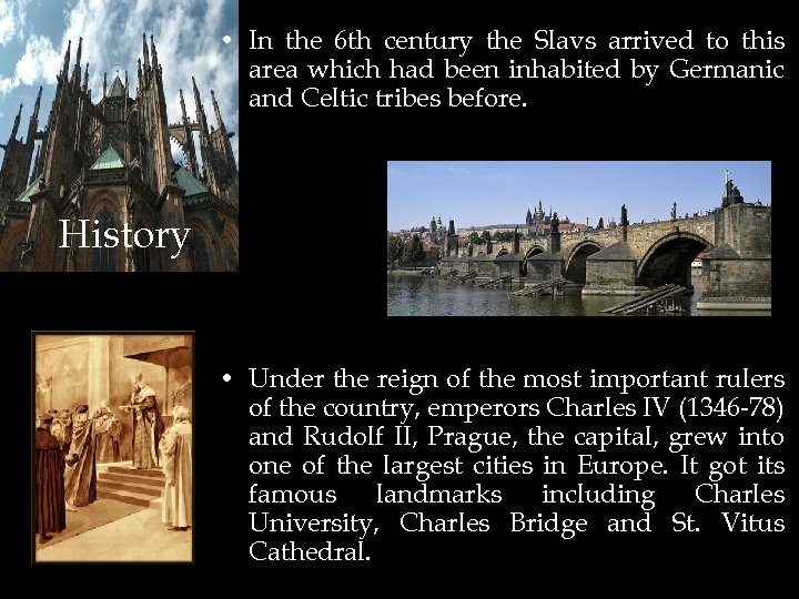  • In the 6 th century the Slavs arrived to this area which