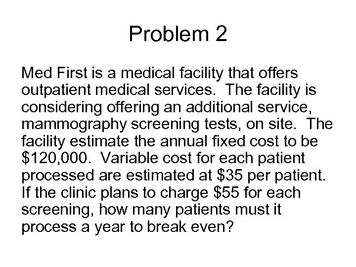Problem 2 Med First is a medical facility that offers outpatient medical services. The