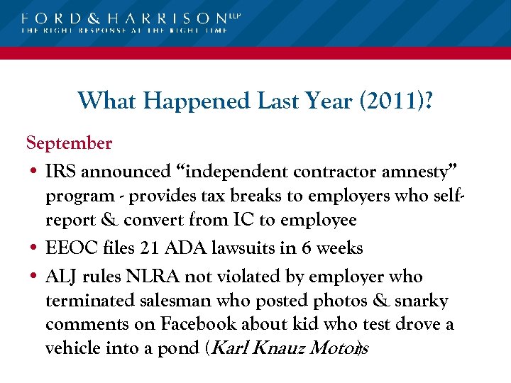 What Happened Last Year (2011)? September • IRS announced “independent contractor amnesty” program -