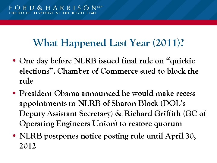 What Happened Last Year (2011)? • One day before NLRB issued final rule on