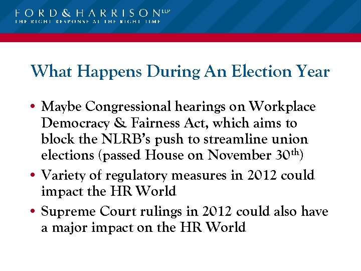 What Happens During An Election Year • Maybe Congressional hearings on Workplace Democracy &