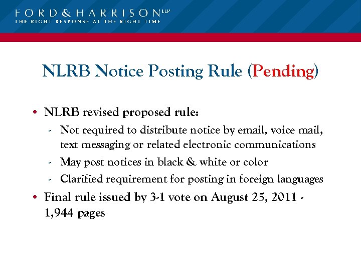 NLRB Notice Posting Rule (Pending) • NLRB revised proposed rule: - Not required to