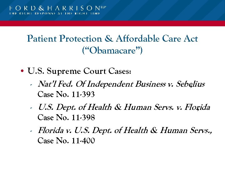 Patient Protection & Affordable Care Act (“Obamacare”) • U. S. Supreme Court Cases: -