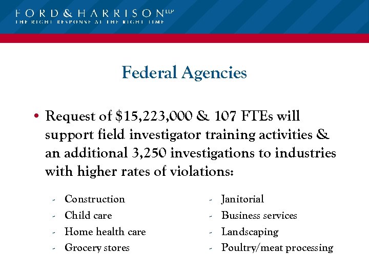 Federal Agencies • Request of $15, 223, 000 & 107 FTEs will support field