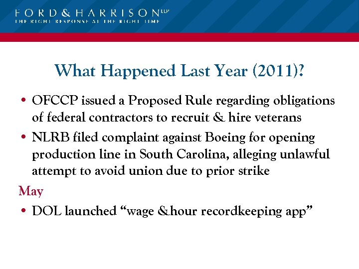 What Happened Last Year (2011)? • OFCCP issued a Proposed Rule regarding obligations of