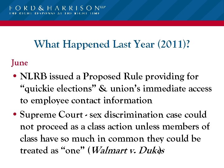 What Happened Last Year (2011)? June • NLRB issued a Proposed Rule providing for
