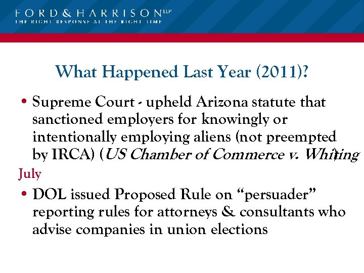 What Happened Last Year (2011)? • Supreme Court - upheld Arizona statute that sanctioned
