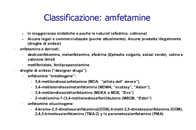 Classificazione: amfetamine In maggioranza sintetiche e poche le naturali (efedrina, catinone) · Alcune legali