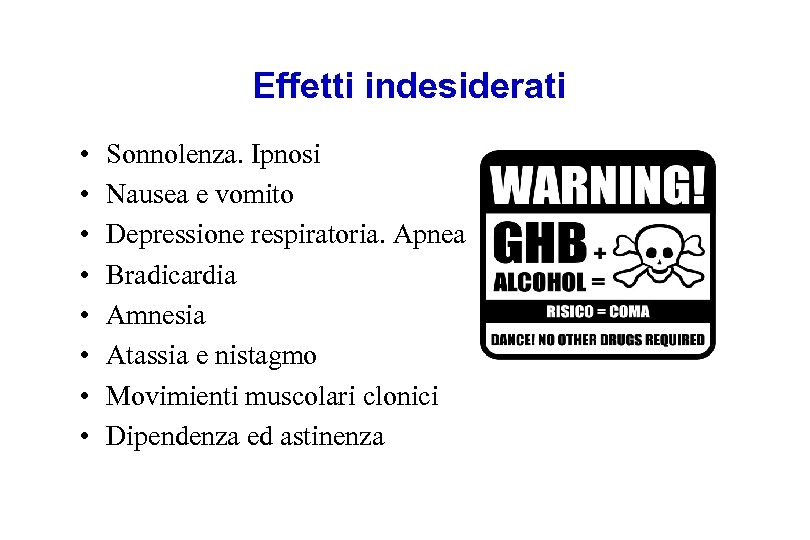Effetti indesiderati • • Sonnolenza. Ipnosi Nausea e vomito Depressione respiratoria. Apnea Bradicardia Amnesia
