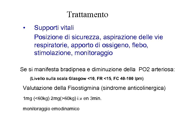 Trattamento • Supporti vitali Posizione di sicurezza, aspirazione delle vie respiratorie, apporto di ossigeno,