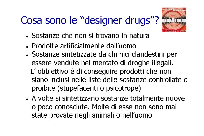 Cosa sono le “designer drugs”? Sostanze che non si trovano in natura · Prodotte