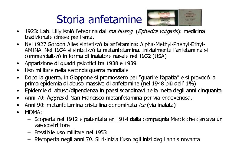  Storia anfetamine • • • 1923: Lab. Lilly isoló l’efedrina dal ma huang