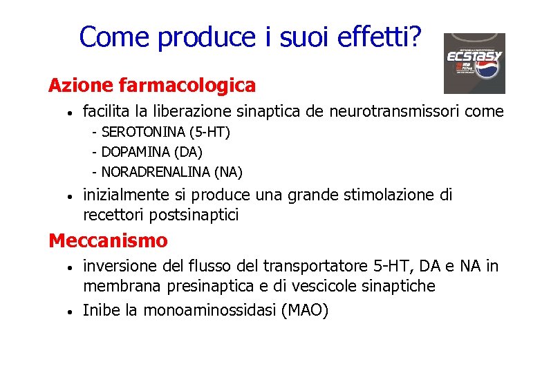 Come produce i suoi effetti? Azione farmacologica · facilita la liberazione sinaptica de neurotransmissori
