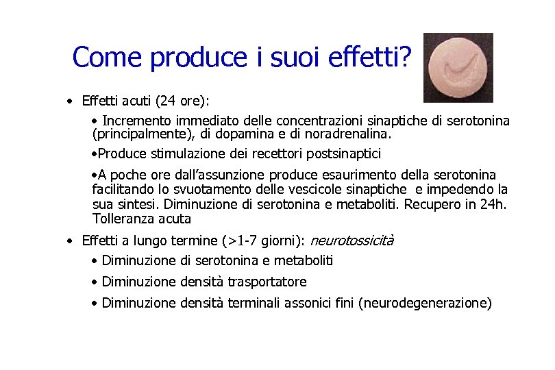 Come produce i suoi effetti? • Effetti acuti (24 ore): • Incremento immediato delle