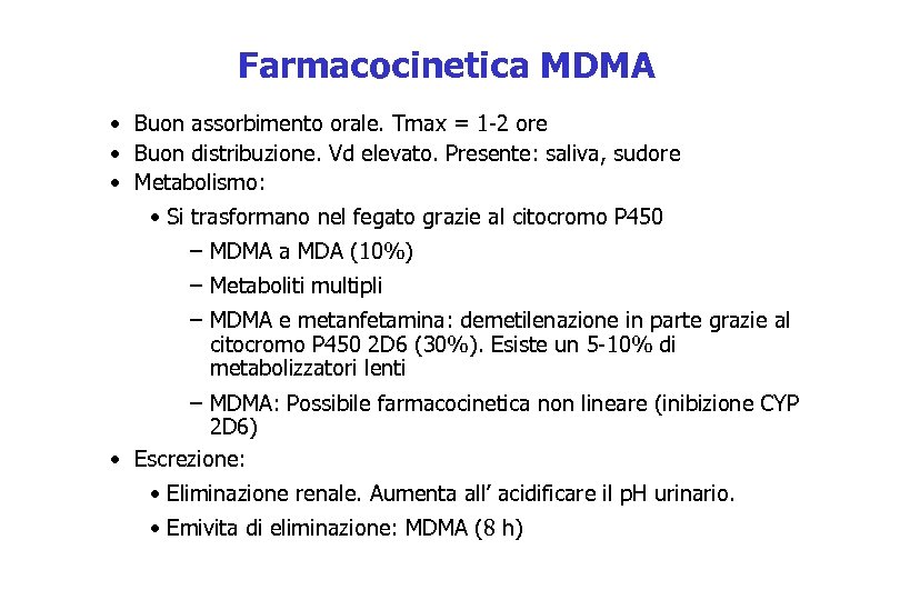 Farmacocinetica MDMA • Buon assorbimento orale. Tmax = 1 -2 ore • Buon distribuzione.