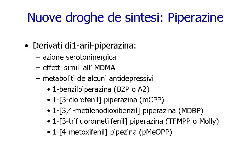 Nuove droghe de sintesi: Piperazine • Derivati di 1 -aril-piperazina: – azione serotoninergica –