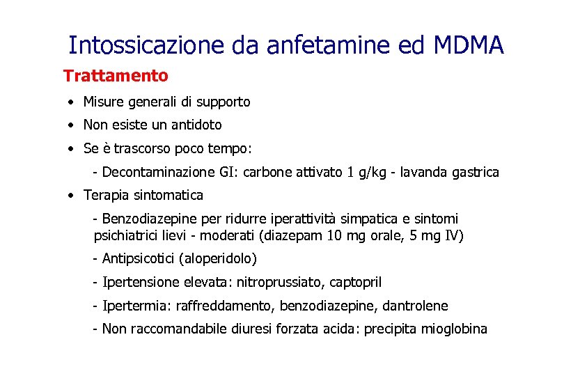 Intossicazione da anfetamine ed MDMA Trattamento • Misure generali di supporto • Non esiste
