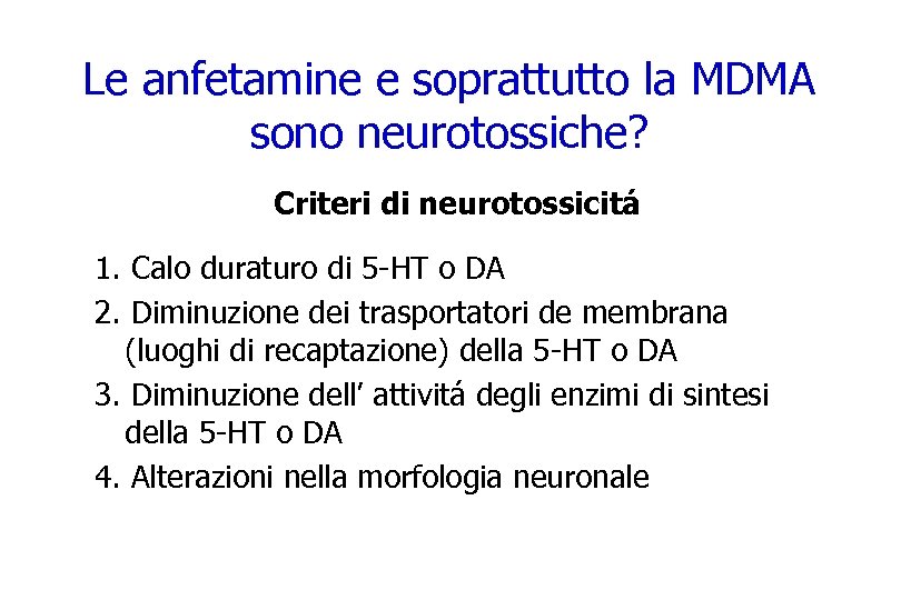 Le anfetamine e soprattutto la MDMA sono neurotossiche? Criteri di neurotossicitá 1. Calo duraturo