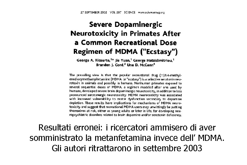 Resultati erronei: i ricercatori ammisero di aver somministrato la metanfetamina invece dell’ MDMA. Gli