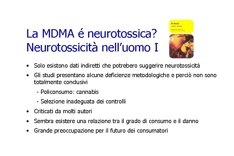 La MDMA é neurotossica? Neurotossicità nell’uomo I • Solo esistono dati indiretti che potrebero