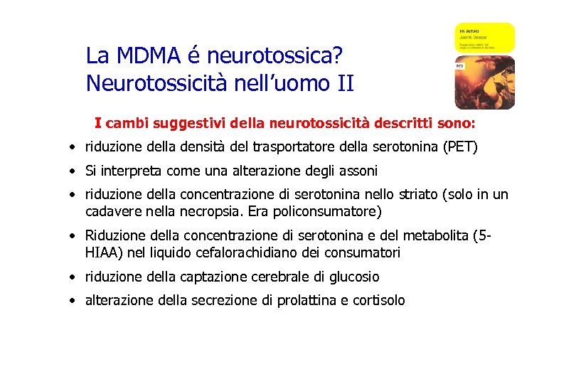 La MDMA é neurotossica? Neurotossicità nell’uomo II I cambi suggestivi della neurotossicità descritti sono: