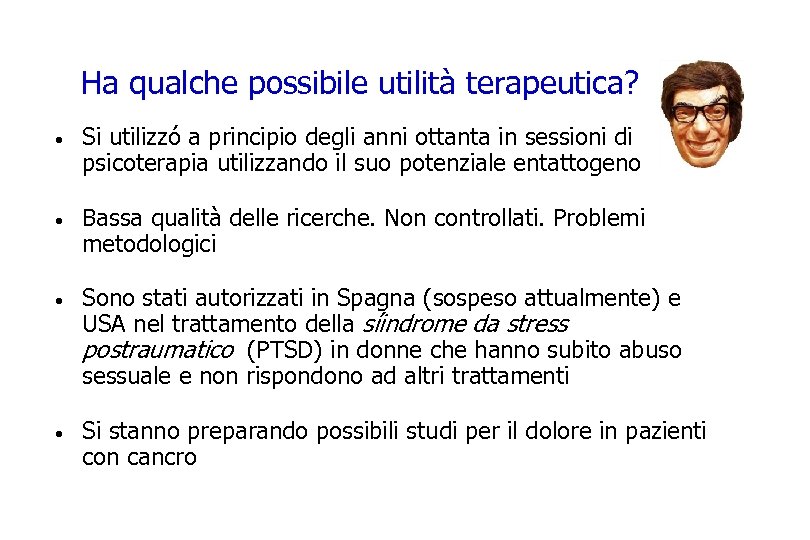 Ha qualche possibile utilità terapeutica? · Si utilizzó a principio degli anni ottanta in