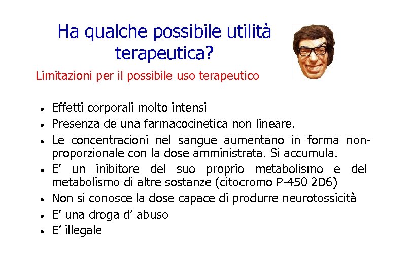 Ha qualche possibile utilità terapeutica? Limitazioni per il possibile uso terapeutico · · ·