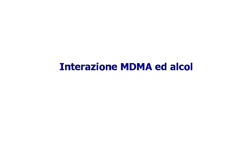 Interazione MDMA ed alcol 