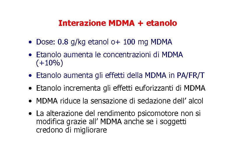 Interazione MDMA + etanolo • Dose: 0. 8 g/kg etanol o+ 100 mg MDMA