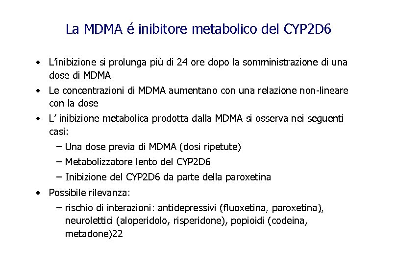 La MDMA é inibitore metabolico del CYP 2 D 6 • L’inibizione si prolunga