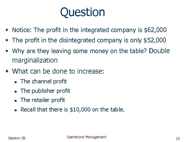 Question w Notice: The profit in the integrated company is $62, 000 w The