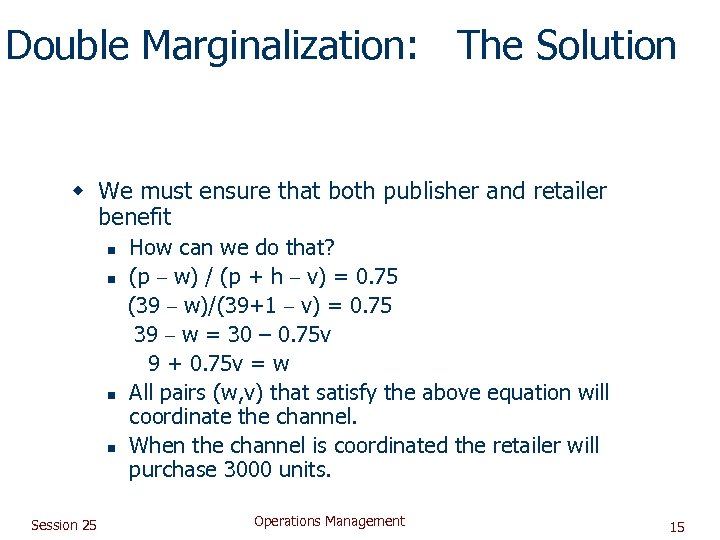 Double Marginalization: The Solution w We must ensure that both publisher and retailer benefit