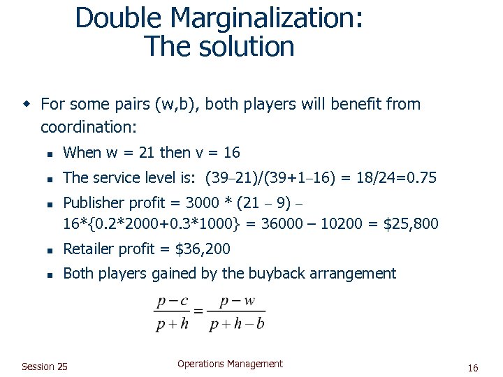 Double Marginalization: The solution w For some pairs (w, b), both players will benefit