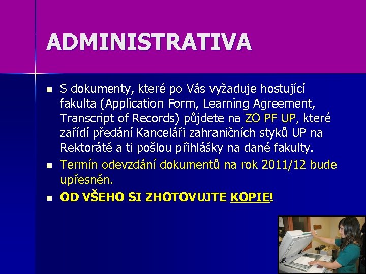 ADMINISTRATIVA n n n S dokumenty, které po Vás vyžaduje hostující fakulta (Application Form,