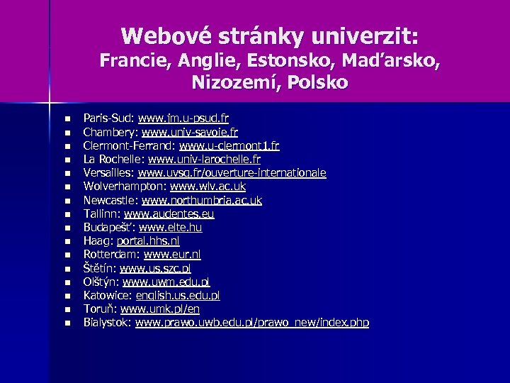 Webové stránky univerzit: Francie, Anglie, Estonsko, Maďarsko, Nizozemí, Polsko n n n n Paris-Sud: