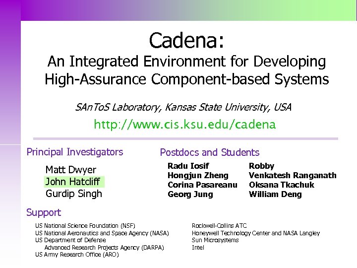 Cadena: An Integrated Environment for Developing High-Assurance Component-based Systems SAn. To. S Laboratory, Kansas