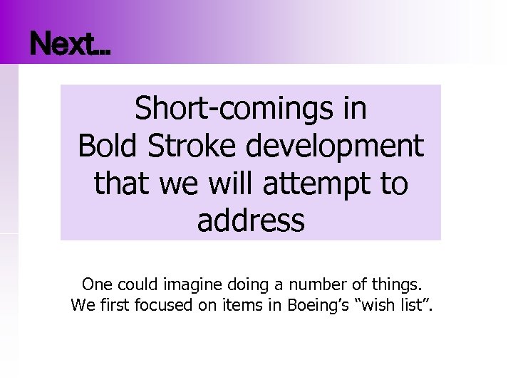 Next… Short-comings in Bold Stroke development that we will attempt to address One could