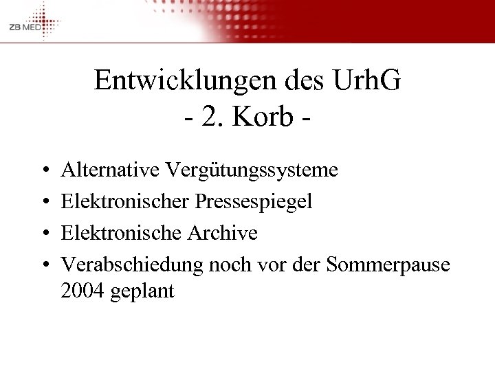 Entwicklungen des Urh. G - 2. Korb • • Alternative Vergütungssysteme Elektronischer Pressespiegel Elektronische