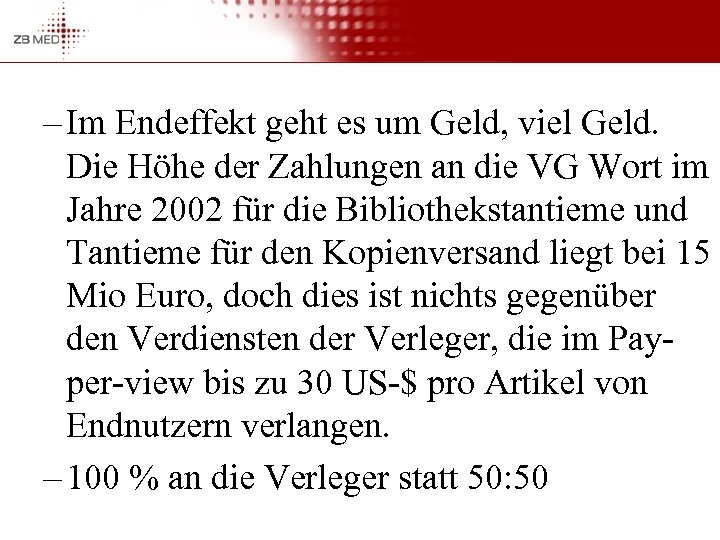  – Im Endeffekt geht es um Geld, viel Geld. Die Höhe der Zahlungen