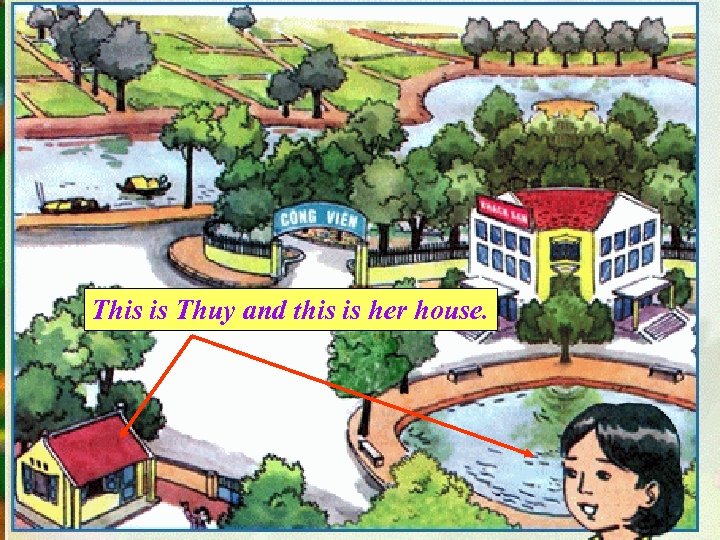 This is Thuy and this is her house. 