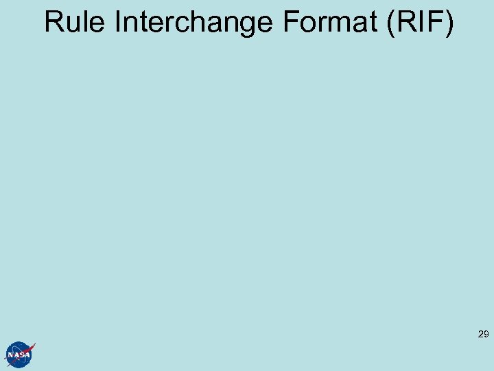 Rule Interchange Format (RIF) 29 