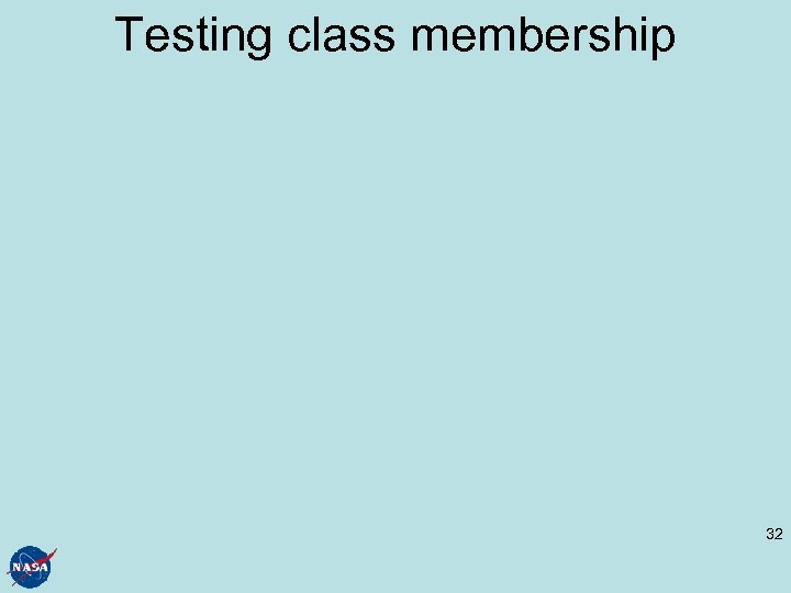 Testing class membership 32 